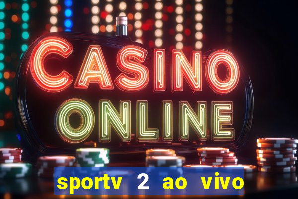 sportv 2 ao vivo mega canais